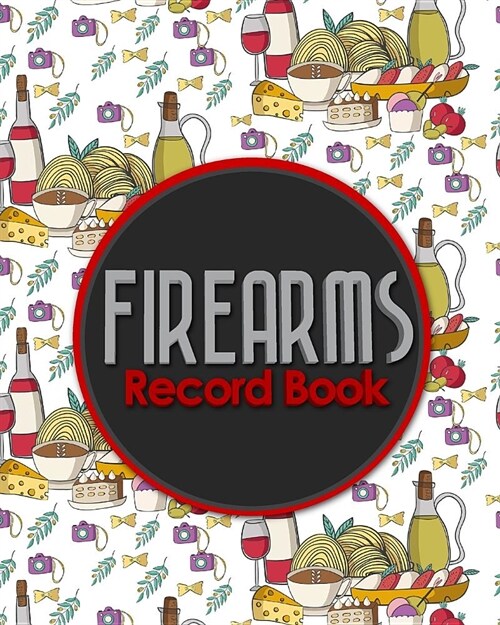 Firearms Record Book: ATF Books, Firearms Log Book, C&R Bound Book, Firearms Inventory Log Book, Cute Rome Cover (Paperback)