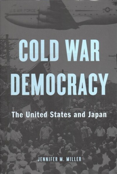 Cold War Democracy: The United States and Japan (Hardcover)