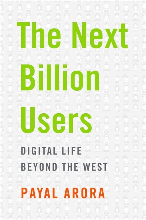 The Next Billion Users: Digital Life Beyond the West (Hardcover)