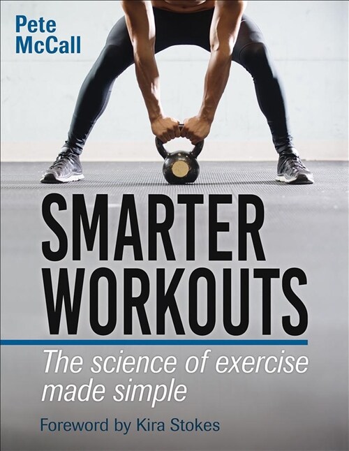 Smarter Workouts: The Science of Exercise Made Simple (Paperback)