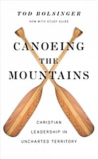 Canoeing the Mountains: Christian Leadership in Uncharted Territory (Hardcover)