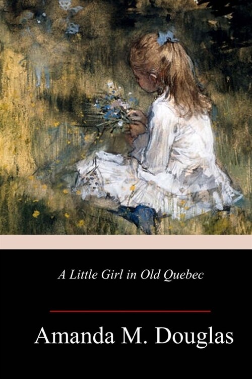 A Little Girl in Old Quebec (Paperback)