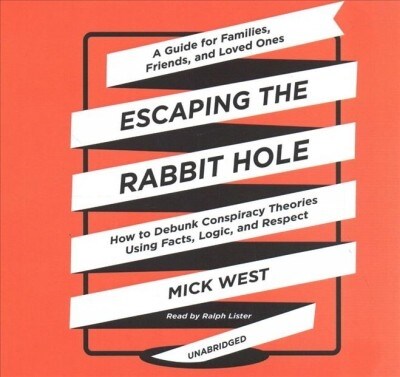 Escaping the Rabbit Hole: How to Debunk Conspiracy Theories Using Facts, Logic, and Respect (Audio CD)
