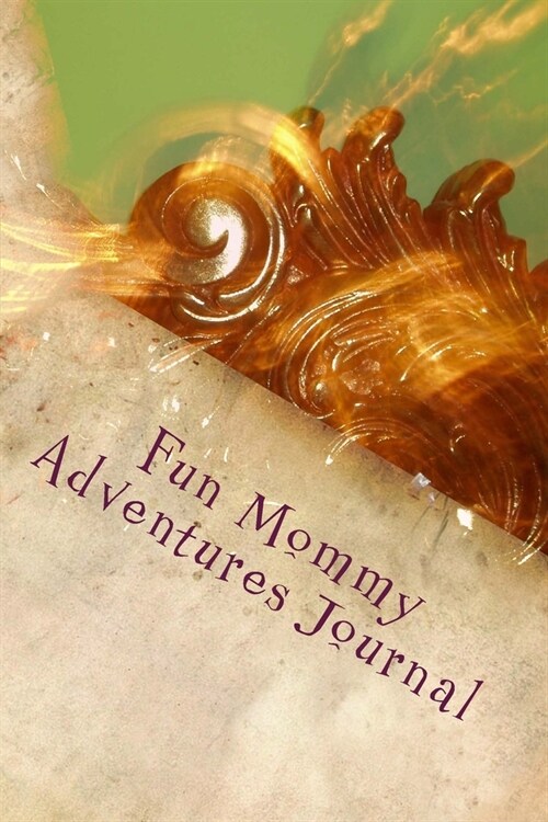 Fun Mommy Adventures Journal (Paperback, JOU)