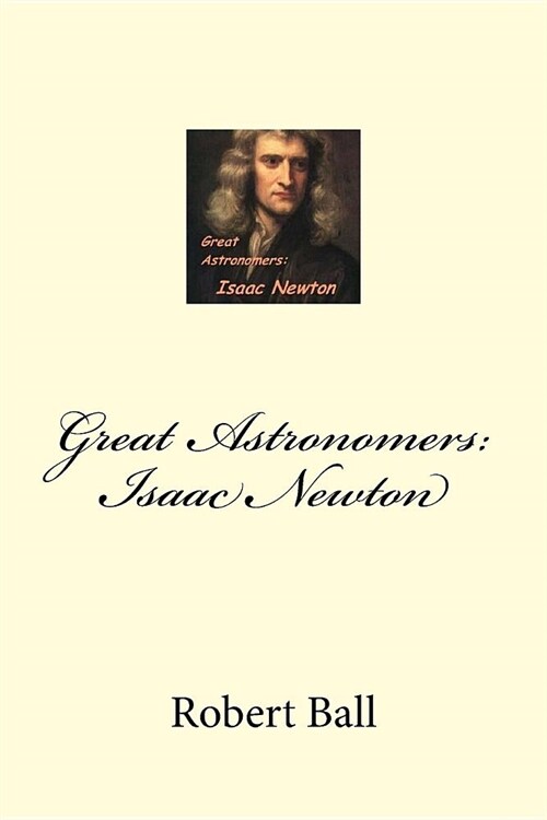 Great Astronomers: Isaac Newton (Paperback)