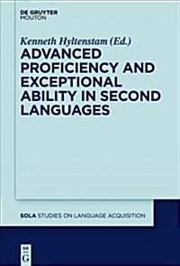 Advanced Proficiency and Exceptional Ability in Second Languages (Paperback)