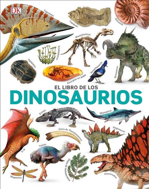 El Libro de Los Dinosaurios (the Dinosaur Book) (Hardcover)