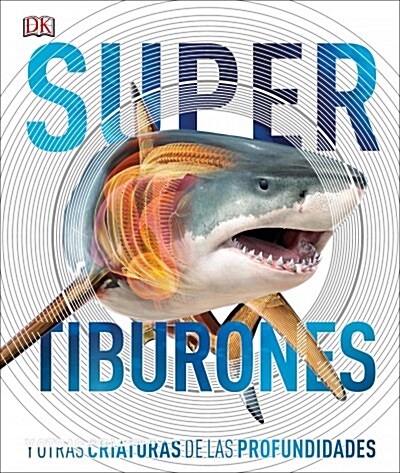 Super Tiburones (Super Shark Encyclopedia): Y Otras Criaturas de Las Profundidades (Hardcover)