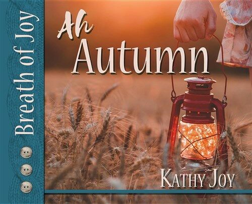 Breath of Joy!: Ah, Autumn (Hardcover, Autumn and Harv)