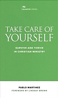 Take Care of Yourself: Survive and Thrive in Christian Ministry (Paperback)