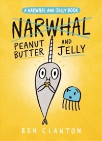 Peanut Butter and Jelly (a Narwhal and Jelly Book #3) (Paperback)