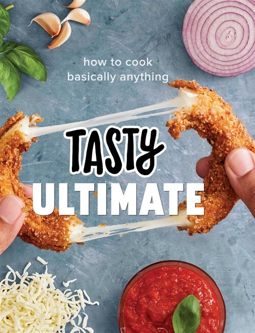 Tasty Ultimate: How to Cook Basically Anything (an Official Tasty Cookbook) (Hardcover)