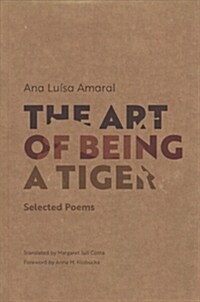 The Art of Being a Tiger: Selected Poems (Paperback)