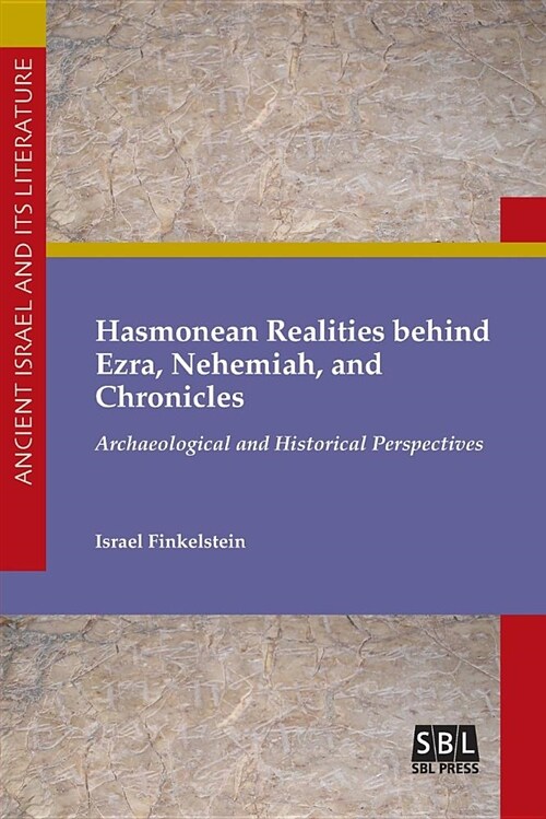 Hasmonean Realities Behind Ezra, Nehemiah, and Chronicles (Paperback)