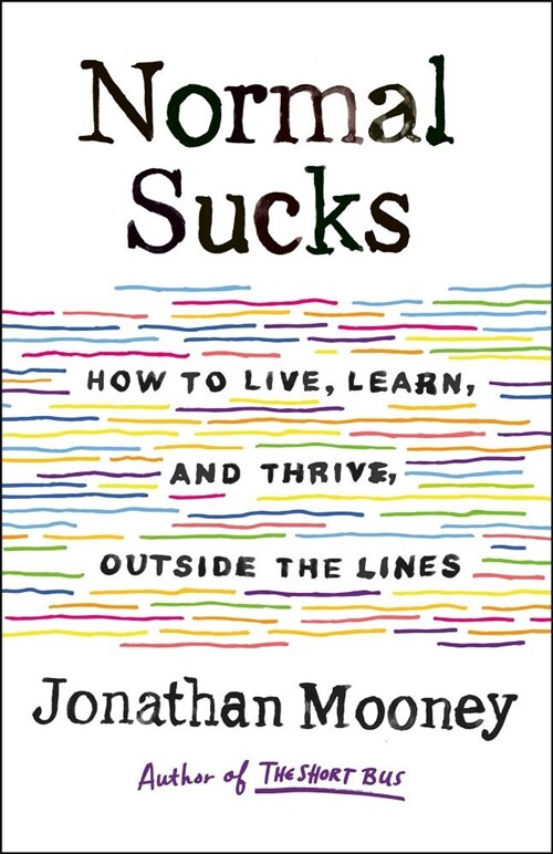 Normal Sucks: How to Live, Learn, and Thrive, Outside the Lines (Hardcover)