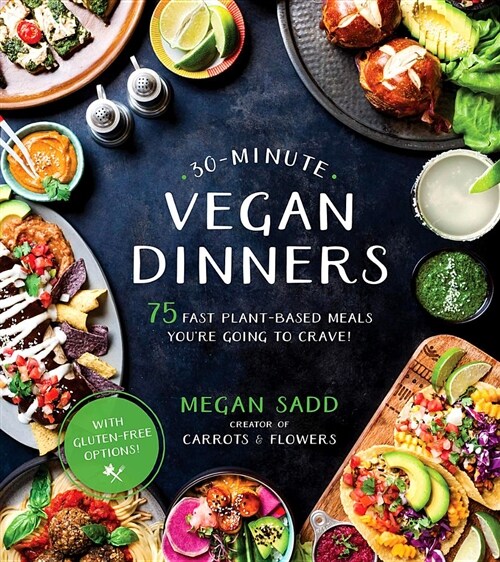 30-Minute Vegan Dinners: 75 Fast Plant-Based Meals Youre Going to Crave! (Paperback)
