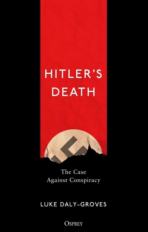 Hitler’s Death : The Case Against Conspiracy (Hardcover)