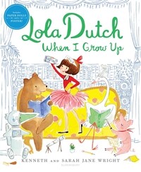 Lola Dutch When I Grow Up (Hardcover)