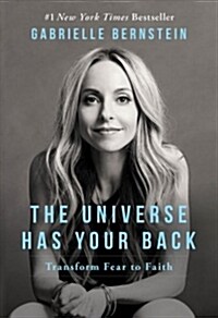 The Universe Has Your Back: Transform Fear to Faith (Paperback)