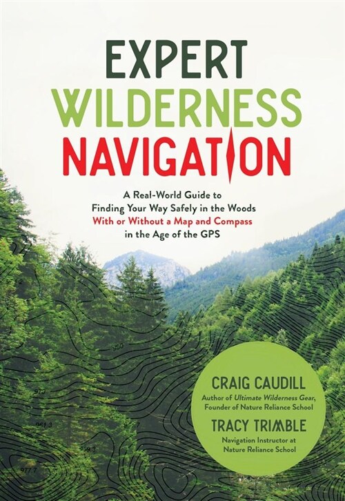 Essential Wilderness Navigation: A Real-World Guide to Finding Your Way Safely in the Woods with or Without a Map, Compass or GPS (Paperback)