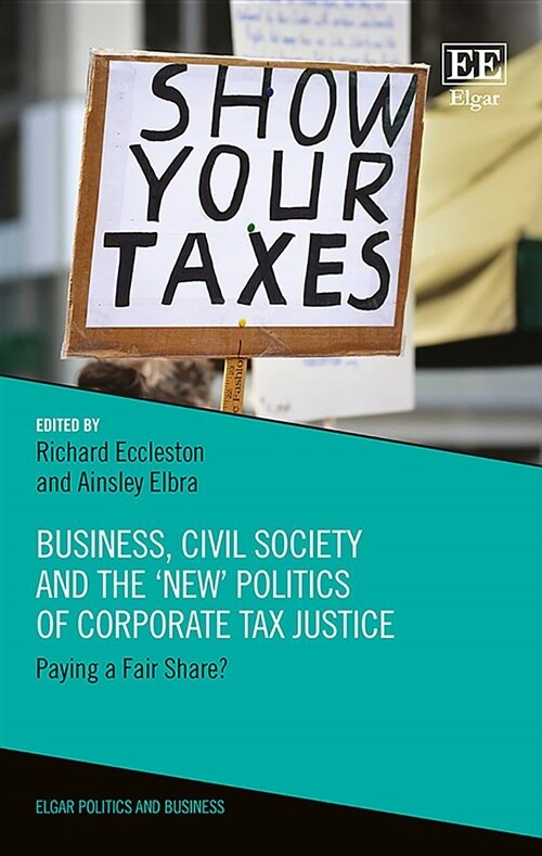 Business, Civil Society and the New Politics of Corporate Tax Justice : Paying a Fair Share? (Hardcover)