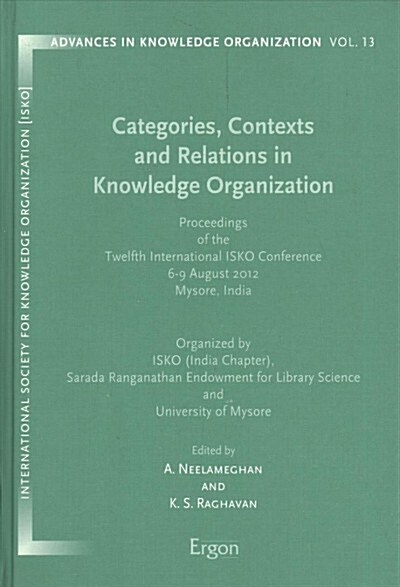 Categories, Contexts and Relations in Knowledge Organization: Proceedings of the Twelfth International Isko Conference 6-9 August 2012 Mysore, India (Hardcover)