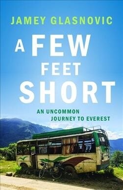 A Few Feet Short: An Uncommon Journey to Everest (Paperback)