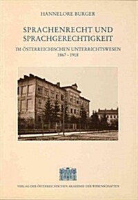 Sprachenrecht Und Sprachengerechtigkeit Im Osterreichischen Unterrichtswesen 1867-1918 (Paperback)