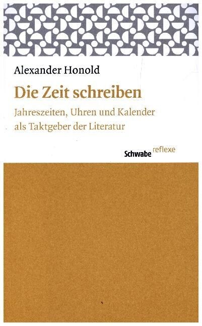 Die Zeit Schreiben: Jahreszeiten, Uhren Und Kalender ALS Taktgeber Der Literatur (Paperback)