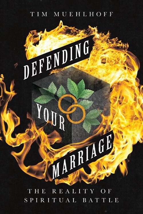 Defending Your Marriage: The Reality of Spiritual Battle (Paperback)