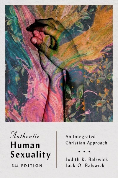 Authentic Human Sexuality: An Integrated Christian Approach (Paperback, 3, Third Edition)