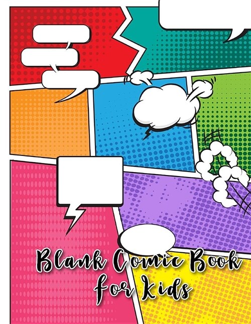 Blank Comic Book for Kids: Comic Book Journal Notebook: 100 Pages Large Big 8.5 X 11 Cartoon / Comic Book (Blank Comic Books) (Paperback)
