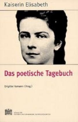 Fontes Rerum Austriacarum. Osterreichische Geschichtsquellen / Kaiserin Elisabeth - Das Poetische Tagebuch (Paperback, 6)