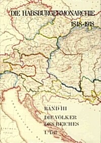 Die Habsburgermonarchie 1848-1918 / Band III/1: Die Volker Des Reiches 1. Teilband (Hardcover, 2)