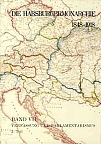 Die Habsburgermonarchie 1848-1918 / Verfassung Und Parlamentarismus: Die Regionalen Reprasentativkorperschaften (Hardcover)