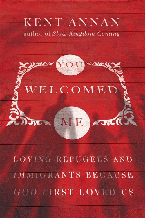 You Welcomed Me: Loving Refugees and Immigrants Because God First Loved Us (Paperback)
