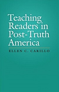 Teaching Readers in Post-truth America (Paperback)