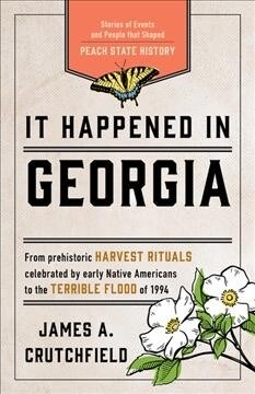 It Happened in Georgia: Stories of Events and People That Shaped Peach State History (Paperback, 3)