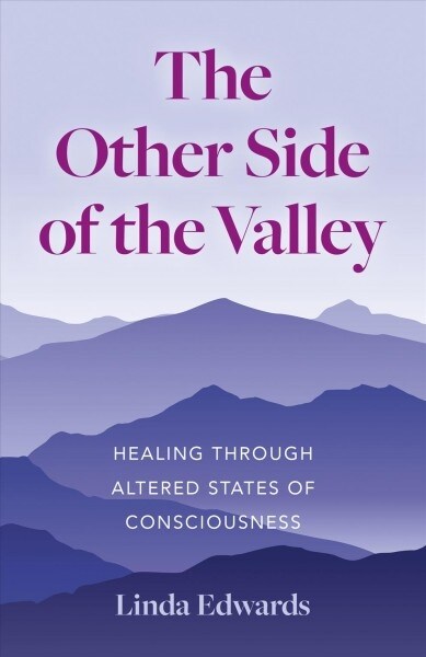 Other Side of the Valley, The : Healing Through Altered States of Consciousness (Paperback)