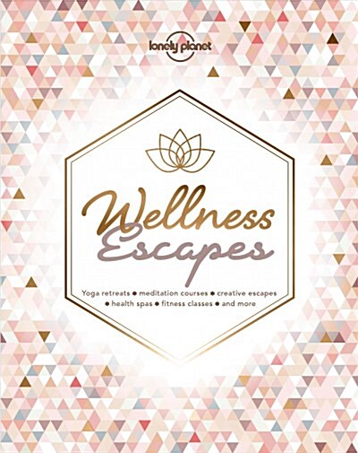 Lonely Planet Wellness Escapes 1 (Hardcover)
