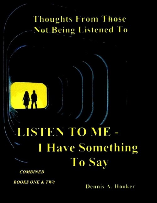 Listen To Me - I Have Something To Say -: Combined Books I & II (Paperback)