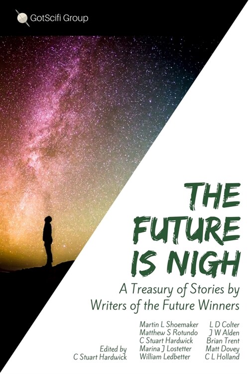 The Future Is Nigh: A Treasury of Short Fiction by Writers of the Future Winning Authors. (Paperback)