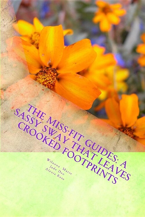 The Miss-Fit Guides: A Sassy Sway That Leaves Crooked Footprints (Paperback)