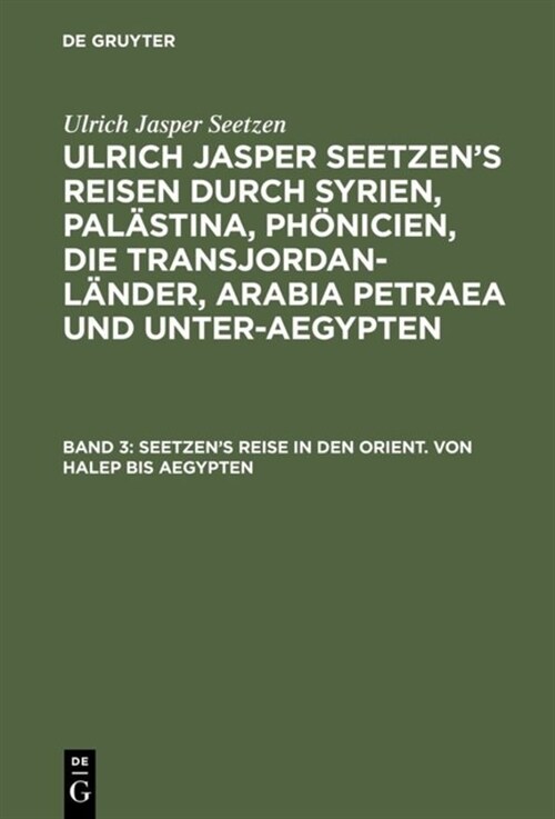 Seetzens Reise in Den Orient. Von Halep Bis Aegypten (Hardcover, Reprint 2018)