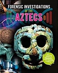 Forensic Investigations of the Aztecs (Library Binding)