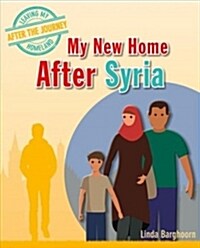 My New Home After Syria (Library Binding)