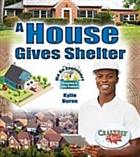 A House Gives Shelter (Library Binding)