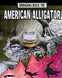Bringing Back the American Alligator (Library Binding)