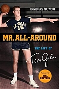 Mr. All-Around: The Life of Tom Gola (Hardcover)