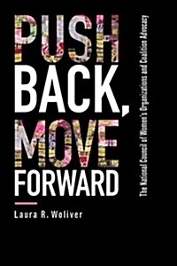 Push Back, Move Forward: The National Council of Womens Organizations and Coalition Advocacy (Hardcover)